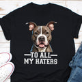 To All My Haters T Shirt Dog Mom Dog Lover Shirt Dog Owner Shirt Funny Pug Dog Dad Pug Shirt Pug Gifts Pug Lover Pug Mom Shirt Graphic Tee – Everyday Comfort · Top Pick For Any Outfit