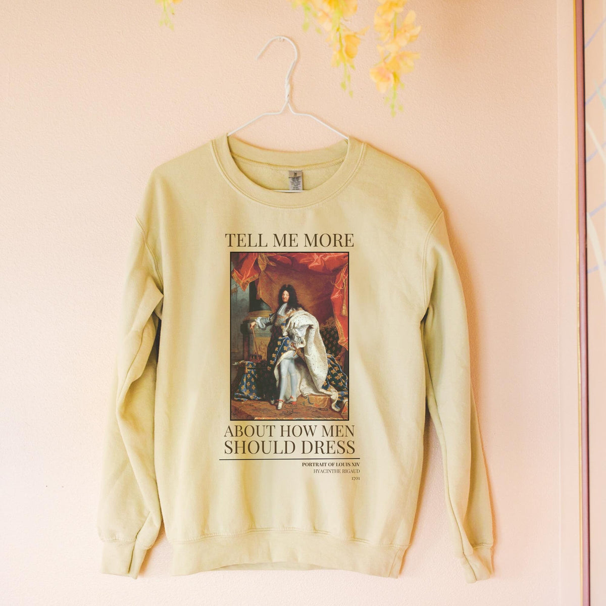 Funny History Sweatshirt for Historian Who Loves French History or Fashion Louis XIV Painting Hyacinthe Rigaud Historic Art Funny Saying Sweatshirt – Warm & Stylish · Trending Graphic Apparel