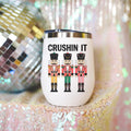 Crushin It Wine Tumbler Cute Christmas Gift Secret Santa Gift Funny Nutcracker Gift Funny Wine Tumbler Funny Christmas Gift Roommate Graphic Tee – Aesthetic Look · High-Quality Print