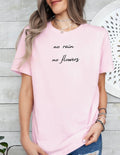 No Rain No Flowers Tee Front and Back Design back What is Coming is Better than What Has Gone Inspiring Tee Empowering Tshirt Gift Graphic Tee – Bold Style · High-Quality Print