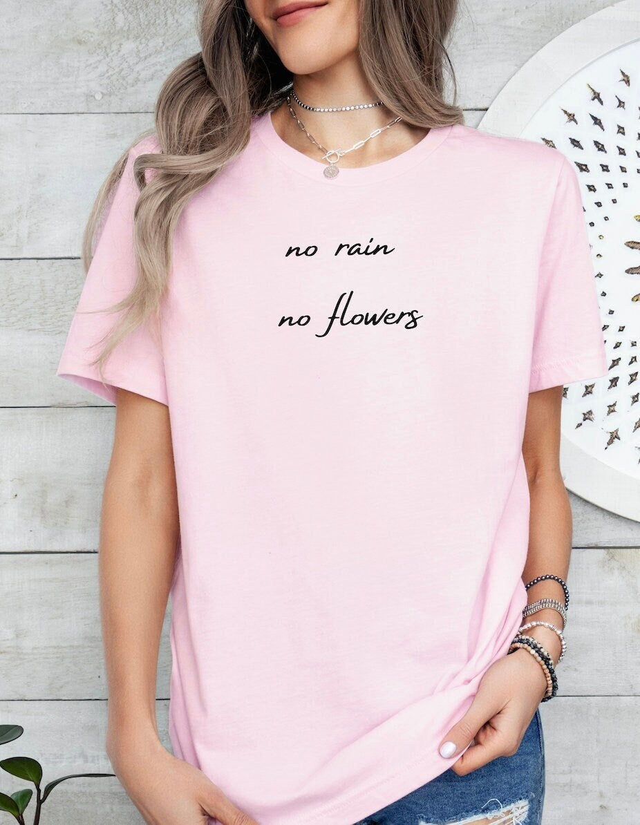 No Rain No Flowers Tee Front and Back Design back What is Coming is Better than What Has Gone Inspiring Tee Empowering Tshirt Gift Graphic Tee – Bold Style · High-Quality Print
