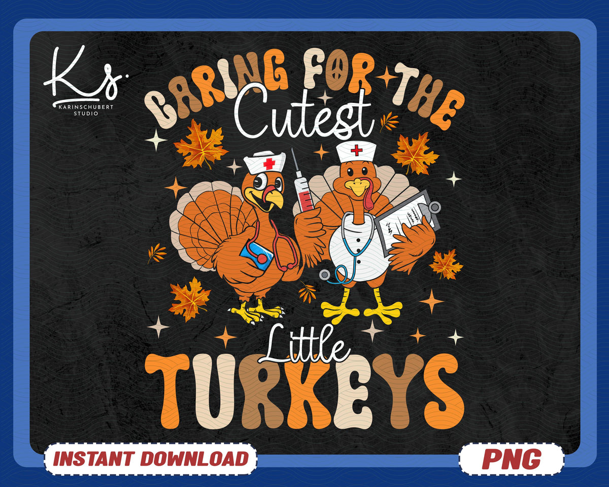 Caring For The Cutest Little Turkeys Png Nicu Nurse Thanksgiving Png Turkey Day Png Neonatal Intensive Care Unit Png Thankful Nurse Png Graphic Tee – Everyday Comfort · High-Quality Print