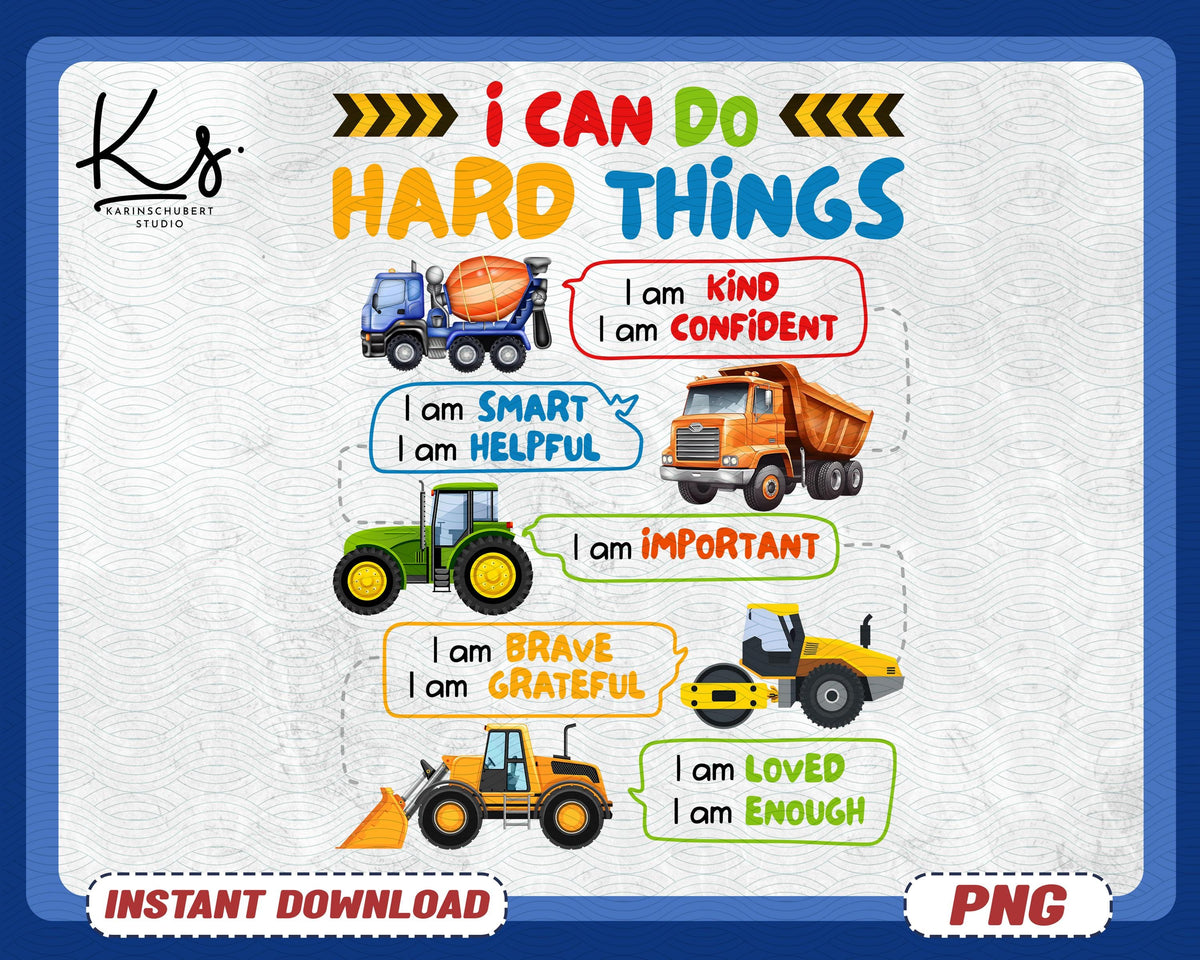 I Can Do Hard Things Png Construction Vehicles Png Bulldozer Png Cement Truck Png Dump Truck Png Excavator Png Construction Truck Png Graphic Tee – Premium Graphic · High-Quality Print