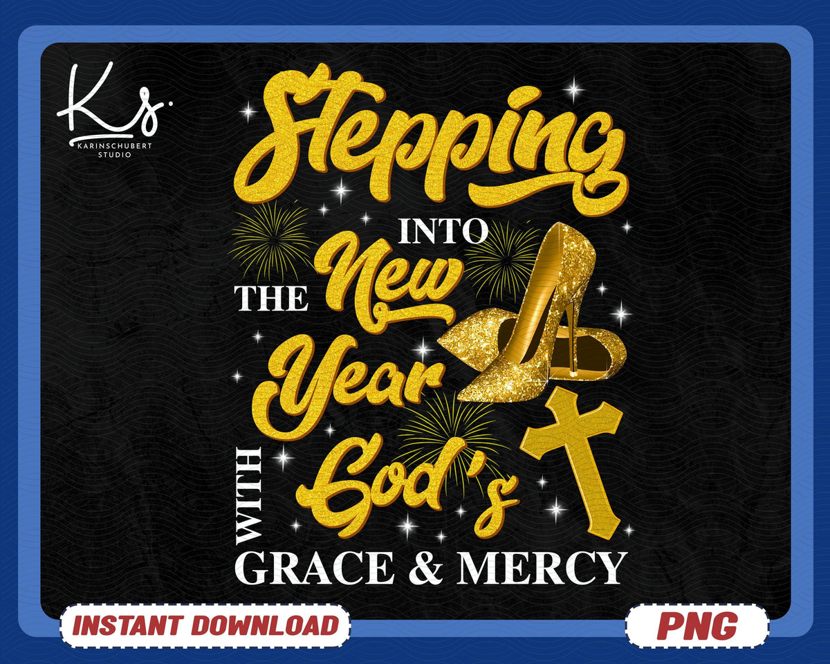 Stepping Into New Year With God39s Grace And Mercy Png New Year Png Cheers Png New Year Crew Png New Year Shirt Png Same Hot Mess Png Graphic Tee – Soft Feel · Top Pick For Any Outfit