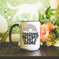 Teaching History is Not A Crime Coffee Mug Social Justice Coffee Mug Activist Equality Racism American History Matters Graphic Tee – Premium Graphic · Must-Have Style