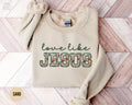 Love like Jesus Sweatshirt Floral Christian Shirt Faith Crewneck Jesus Shirts Religious Gift Bible Verses Religion ShirtGodly Sweater Sweatshirt – Feel-Good Design · Trending Graphic Apparel