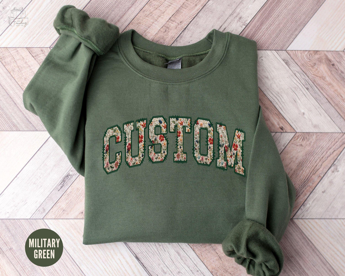 Personalized Floral Sweatshirt Custom Text Design Crewneck Matching Family Sweater Your Text Here Shirt College Letters Team Pullover Sweatshirt – Fan Favorite · Trending Graphic Apparel