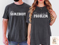 Somebody39s Problem And Somebody Shirt Couples Matching Shirts Somebody Shirt Couple Shirt Country Music Shirt Country ShirtCouple Tees Graphic Tee – Warm & Stylish · Must-Have Style
