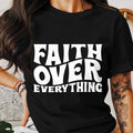 Faith Over Everything T Shirt Motivational Graphic Tee Inspirational Quote Shirt Positive Message Top Uplifting Apparel Graphic Tee – Fan Favorite · Great Gift For Fans