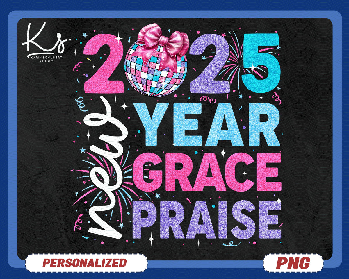 2025 New Year New Grace New Praise Png Happy New Year Png Goodbye 2024 Hello 2025 Png New Years Resolutions Christian Jesus Gift Idea Graphic Tee – Feel-Good Design · Great Gift For Fans