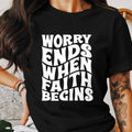 Inspirational Quote T Shirt Worry Ends When Faith Begins Motivational Graphic Tee Uplifting Apparel Positive Message Shirt Graphic Tee – Aesthetic Look · Trending Graphic Apparel