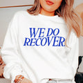 We Do Recover Sweatshirt Sobriety Gift for Women Sober Gift for Her Gift for Sponsor AA Recovery Gifts Sobriety Gifts Sobriety Shirt Sweatshirt – Easygoing Wear · Top Pick For Any Outfit