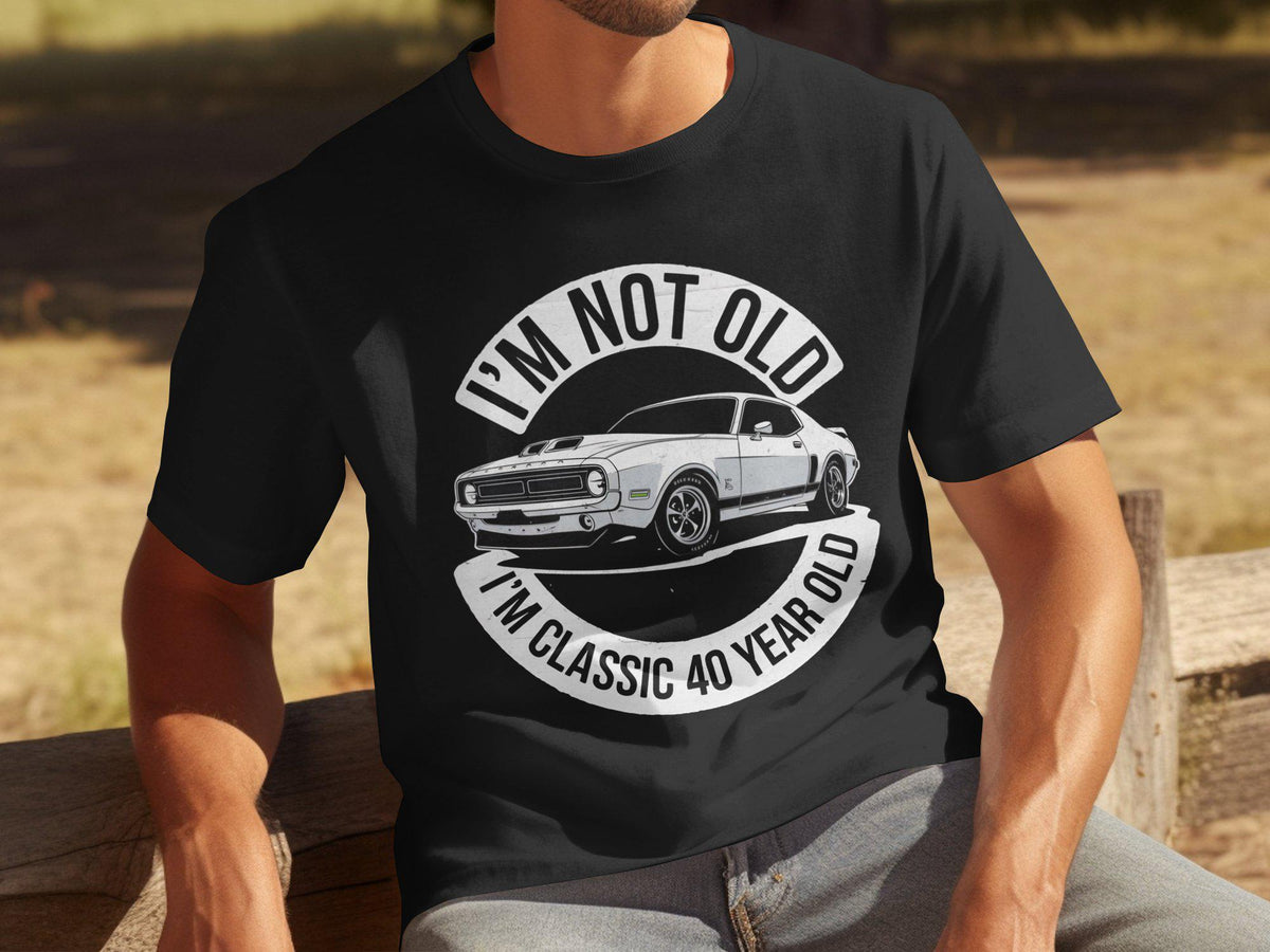 Men39s Funny Birthday TShirt Classic 40 Year Old I39m Not Old I39m Classic Funny Men39s Birthday Gift 40th Birthday Shirt Car Lovers Tee Graphic Tee – Cozy Vibes · Trending Graphic Apparel
