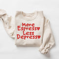 More Espresso Less Depresso Sweatshirt Coffee Sweatshirt Trendy Crewneck Retro Sweatshirt Coffee Lover Gift Espresso Sweatshirt Sweatshirt – Premium Graphic · High-Quality Print