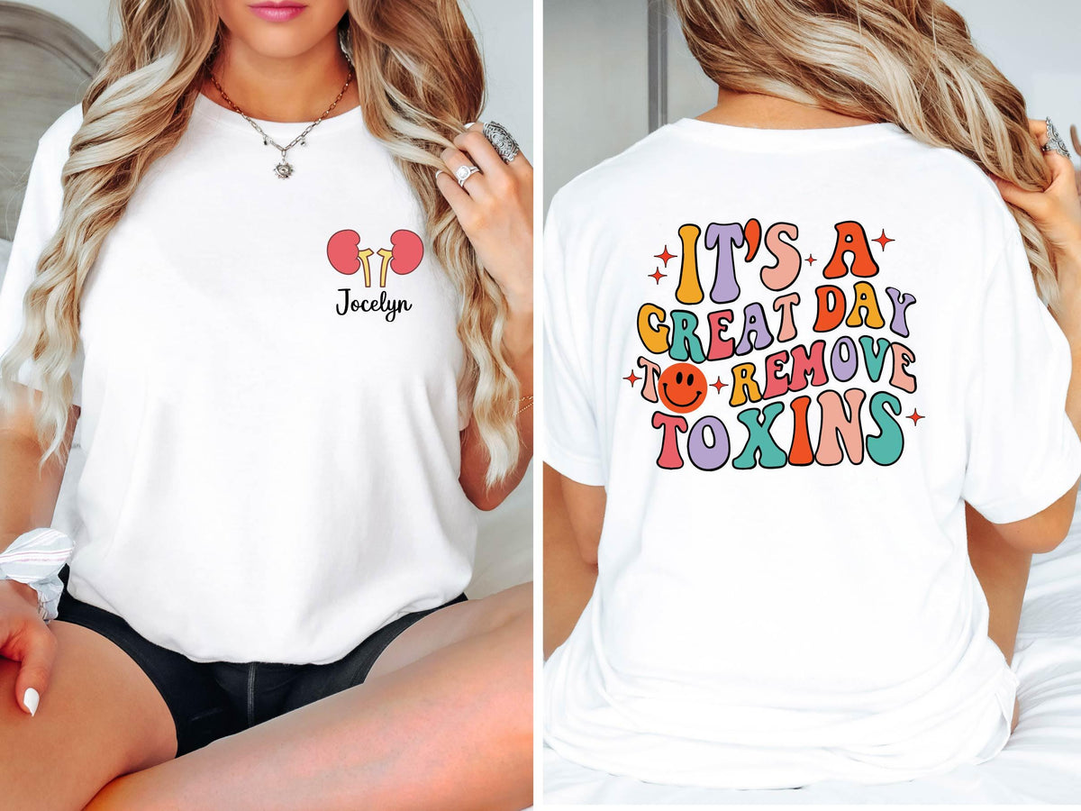 It39s A Great Day To Remove Toxins T shirt Custom Nurse Name Shirt Dialysis Nurse Tee New Nurse Gift Back And Front Registered Nurse Tee Graphic Tee – Easygoing Wear · Great Gift For Fans