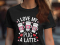Funny Pug TShirt I Love My Pug A Latte Shirt Cute Dog and Coffee Graphic Tee Ladies Dog Lover Shirt Womens Casual Top Graphic Tee – Feel-Good Design · Top Pick For Any Outfit