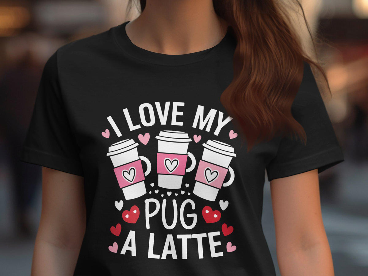 Funny Pug TShirt I Love My Pug A Latte Shirt Cute Dog and Coffee Graphic Tee Ladies Dog Lover Shirt Womens Casual Top Graphic Tee – Feel-Good Design · Top Pick For Any Outfit