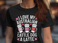 I Love My Australian Cattle Dog A Latte Graphic TShirt Funny Dog Lover Tee Cute Dog and Coffee Shirt Women39s TShirt Gift Graphic Tee – Premium Graphic · High-Quality Print