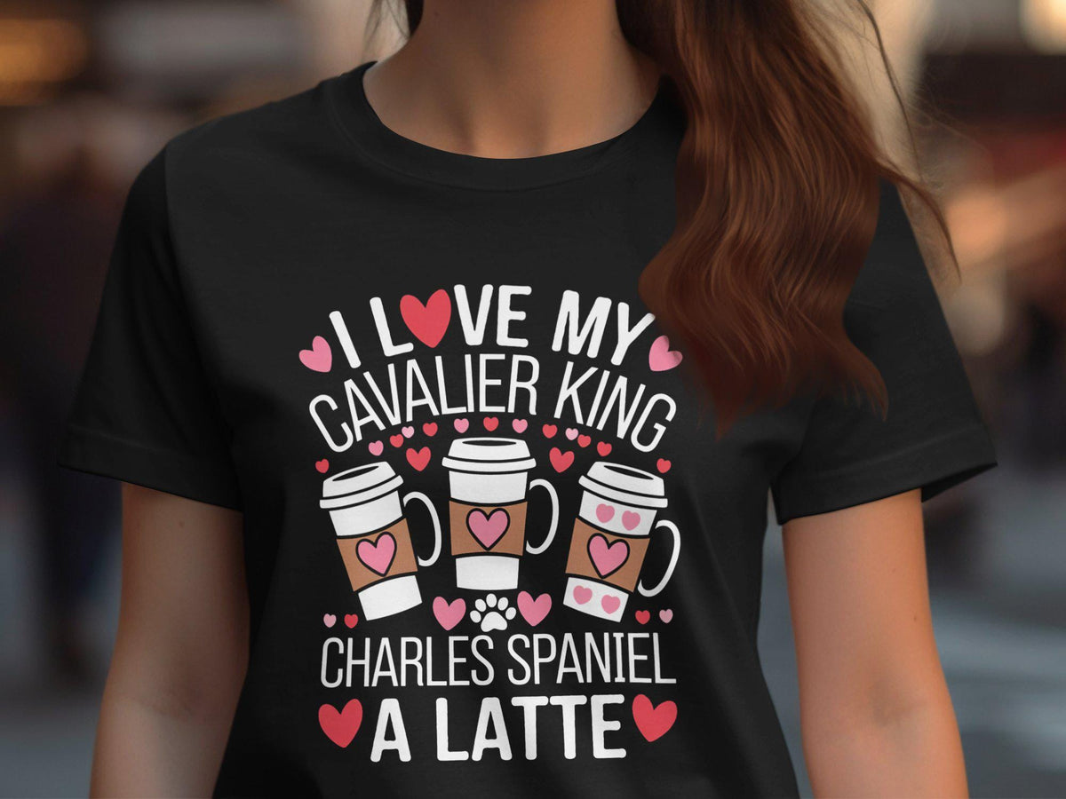 I Love My Cavalier King Charles Spaniel a Latte TShirt Cute Dog Lover Graphic Tee Funny Pet Lover Shirt Ladies Gift Top Graphic Tee – Aesthetic Look · Top Pick For Any Outfit
