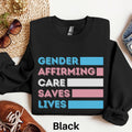 Gender Affirming Care Saves Lives Sweatshirt Trans Rights Sweater Protect Trans Kids Sweater LGBTQ Equal Rights Gift Equality Sweater Sweatshirt – Cozy Vibes · Great Gift For Fans