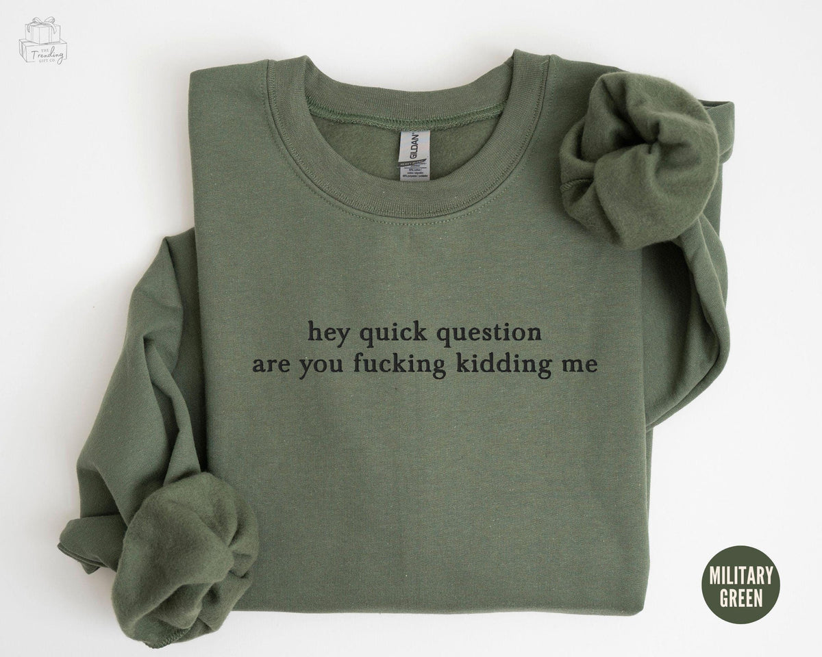 Embroidered Hey Quick Question Are You Kidding Me Sweatshirt Funny Sayings ShirtTrendy Unisex Meme CrewneckSarcasm Sweater Gift for Uncle Sweatshirt – Everyday Comfort · Perfect For Daily Wear