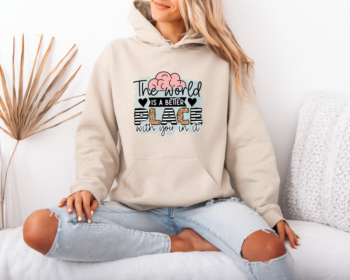 The World is a Better Place with You in It Hoodie Mental Health Themed Hoodie for Women Motivational Hoodie Positive Message Sweatshirt Hoodie – Premium Graphic · Trending Graphic Apparel
