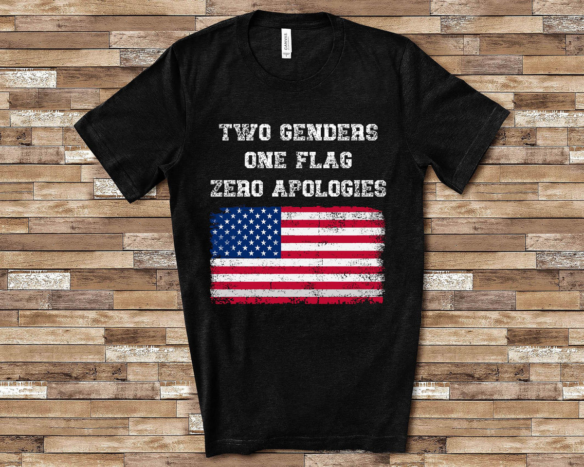 Two Genders One Flag Zero Apologies Conservative Values Pro Trump USA American Patriotic Tshirt Graphic Tee – Everyday Comfort · Great Gift For Fans