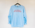 Presidents Are Not Kings American History Sweatshirt Human Rights Shirt Women39s Rights Feminist Crewneck Early US History Professor Sweatshirt – Everyday Comfort · Great Gift For Fans