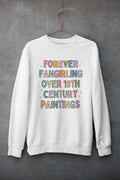 Art Historian Sweatshirt for Humanities Major or Professor Who Loves Impressionist Art and PreRaphaelite Art Movements Funny Saying Shirt Sweatshirt – Premium Graphic · Must-Have Style