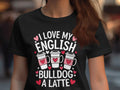 I Love My English Bulldog A Latte TShirt Cute Dog and Coffee Lover Tee Fun Graphic Gift for Women Coffee and Bulldog Top Graphic Tee – Feel-Good Design · Top Pick For Any Outfit