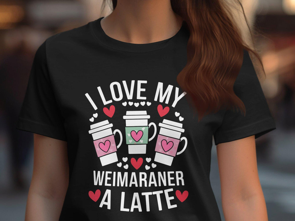 I Love My Weimaraner A Latte Dog Lover TShirt Women Fun Graphic Tee LadyFit Cute Weimaraner Coffee Shirt Gift for Dog Moms Animal Print Graphic Tee – Warm & Stylish · Trending Graphic Apparel