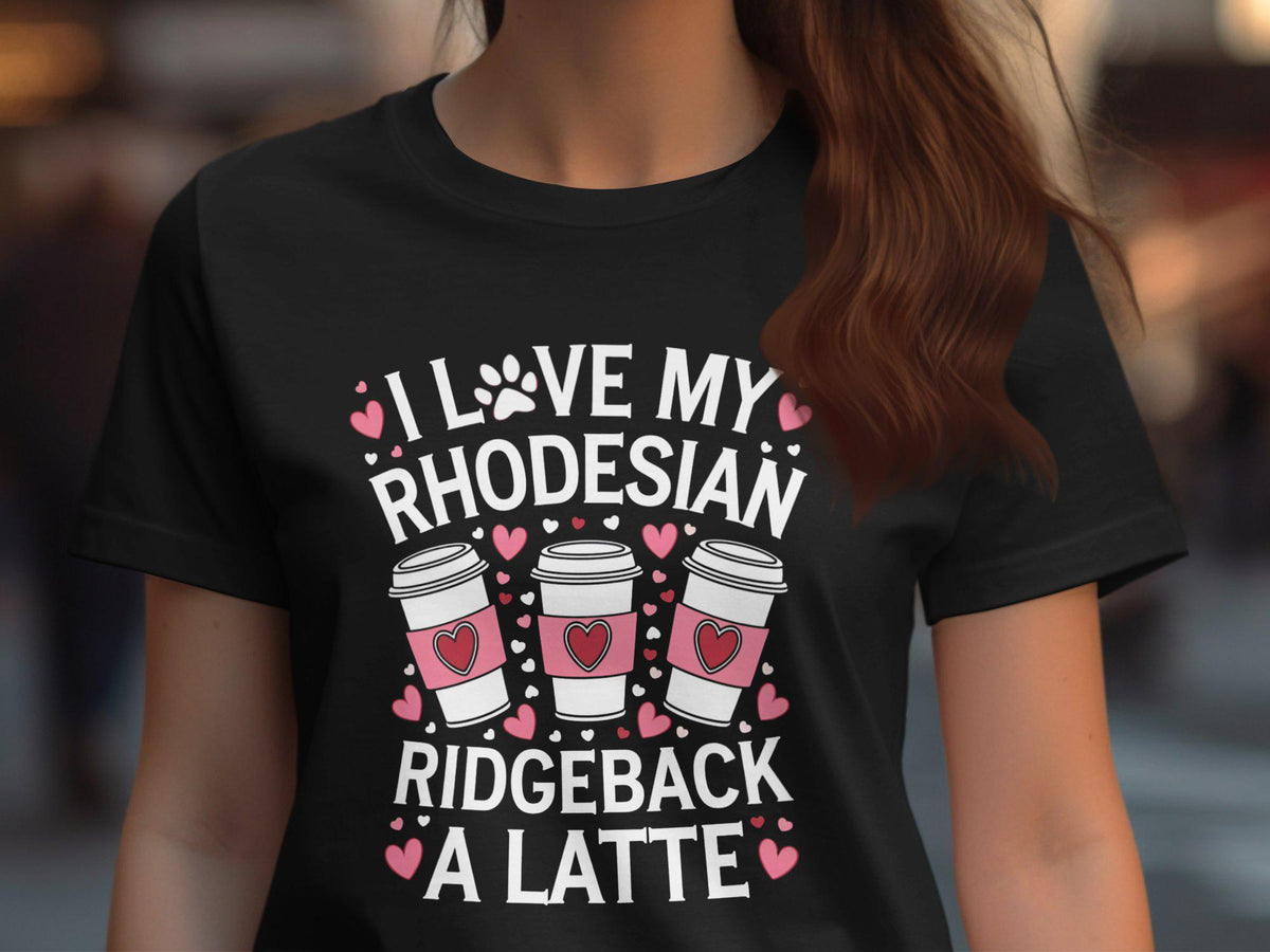 I love my Rhodesian Ridgeback a Latte dog lovers womens t shirt gift idea cute coffee graphic tee perfect dog mom present Graphic Tee – Easygoing Wear · Trending Graphic Apparel