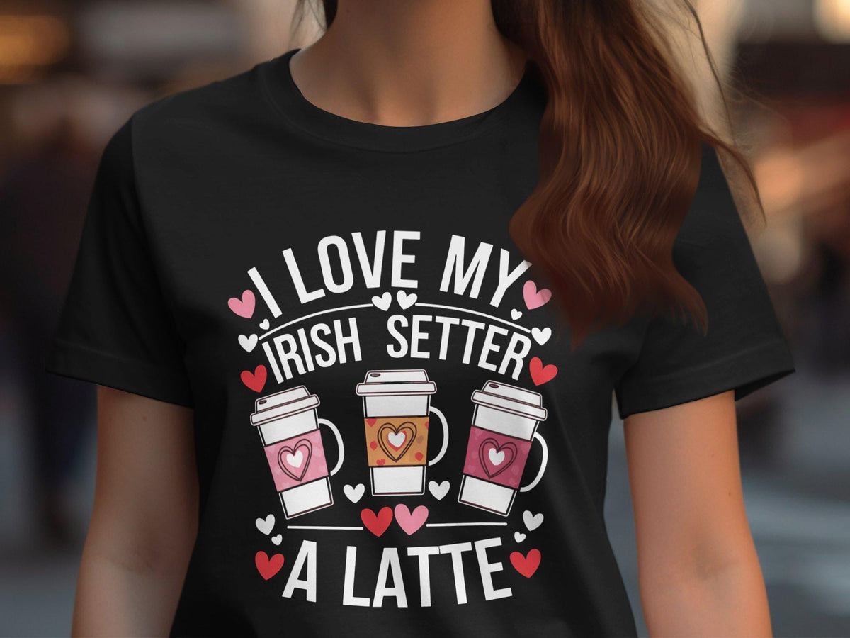Irish Setter Lover TShirt Coffee and Dog Lover Graphic Tee I Love My Irish Setter A Latte Cute Dog Owner Gift Shirt Womens TShirt Graphic Tee – Easygoing Wear · Perfect For Daily Wear