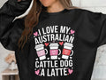 I Love My Australian Cattle Dog A Latte Sweatshirt Cute Dog Lover Gift Idea Cozy Animal Print Top Fun Coffee Pet Apparel Sweatshirt – Fan Favorite · Perfect For Daily Wear