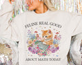 Math Teacher Sweatshirt for Middle School Cat Mom or Cat Dad Who Loves Math and Flowers Feline Real Good About Math Today Funny Saying Sweatshirt – Bold Style · Great Gift For Fans