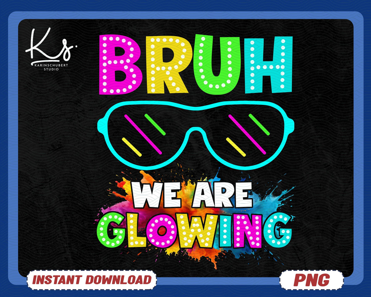 Bruh We Are Glowing Png Glow Party Png Lets Glo Bro Png Lets Glow Its My Birthday Png Glow Party Squad Png Glow Party Crew Shirt Png Graphic Tee – Feel-Good Design · Great Gift For Fans