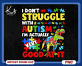 I Don39t Struggle With Autism Dinosaur Png T rex Autism Png Png For Kids Dino Autism Png Embrace Differences Png Autism Puzzle Piece Png Graphic Tee – Aesthetic Look · High-Quality Print