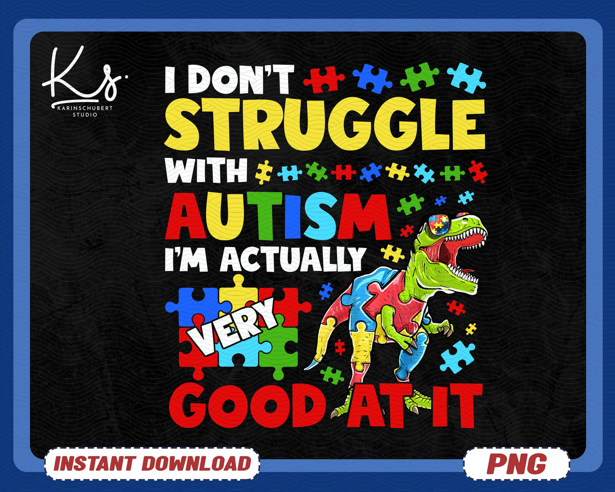 I Don39t Struggle With Autism Dinosaur Png T rex Autism Png Png For Kids Dino Autism Png Embrace Differences Png Autism Puzzle Piece Png Graphic Tee – Aesthetic Look · High-Quality Print