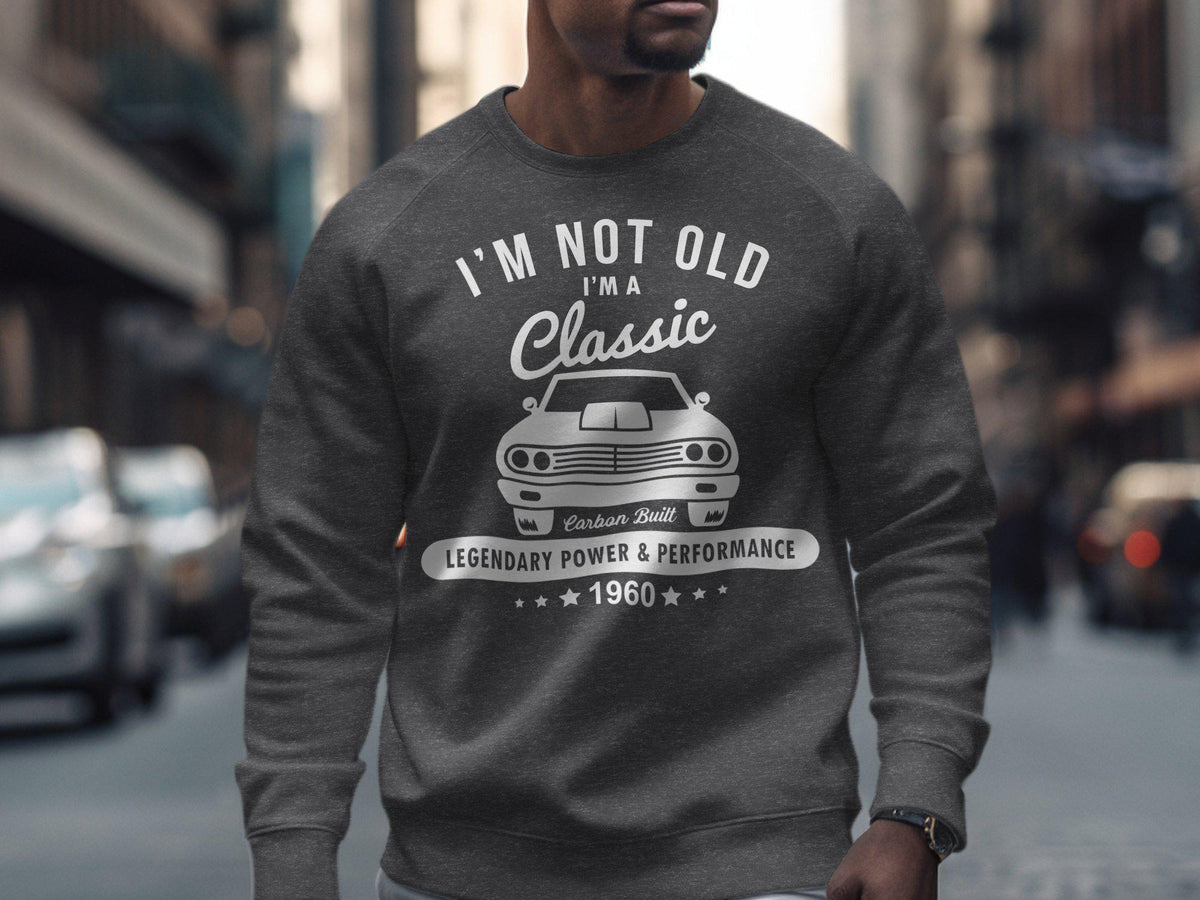 I39m Not Old I39m A Classic Born In 1960 65th Birthday 65 Years Old Legendary Power And Performance Gildan T Shirt Sweatshirt Hoodie Hoodie – Bold Style · Trending Graphic Apparel