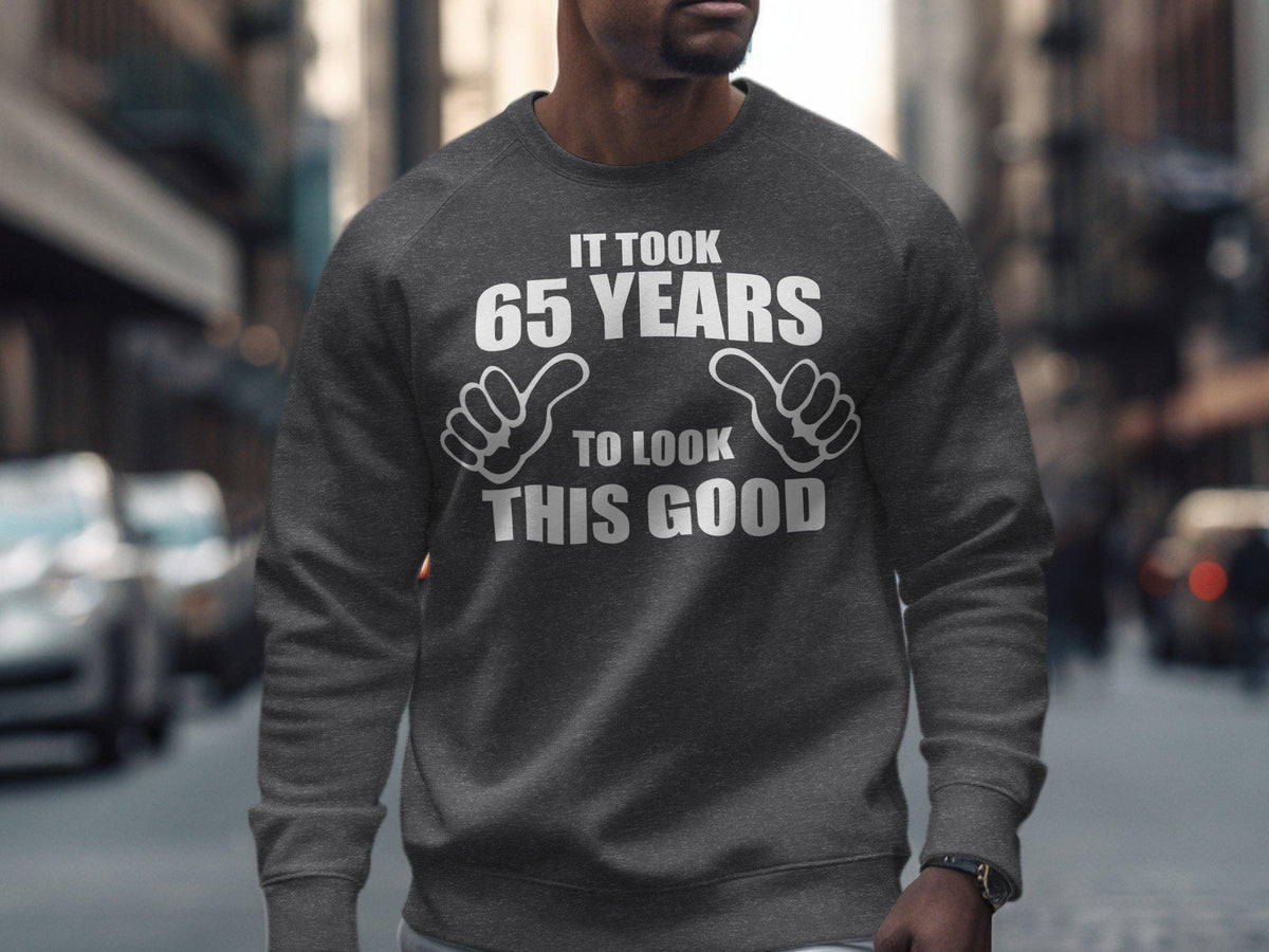 65th Birthday Shirt 65 Years Old Born In 1960 It Took 65 Years To Look This Good T Shirt Sweatshirt Hoodie Hoodie – Aesthetic Look · Top Pick For Any Outfit