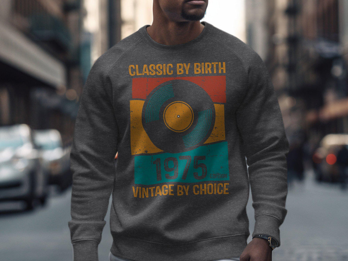 Classic by Birth Vintage by Choice 50th Birthday TShirt Sweatshirt Hoodie Born in 1975 50 Years Old Gift Edition Tee Hoodie – Bold Style · Trending Graphic Apparel