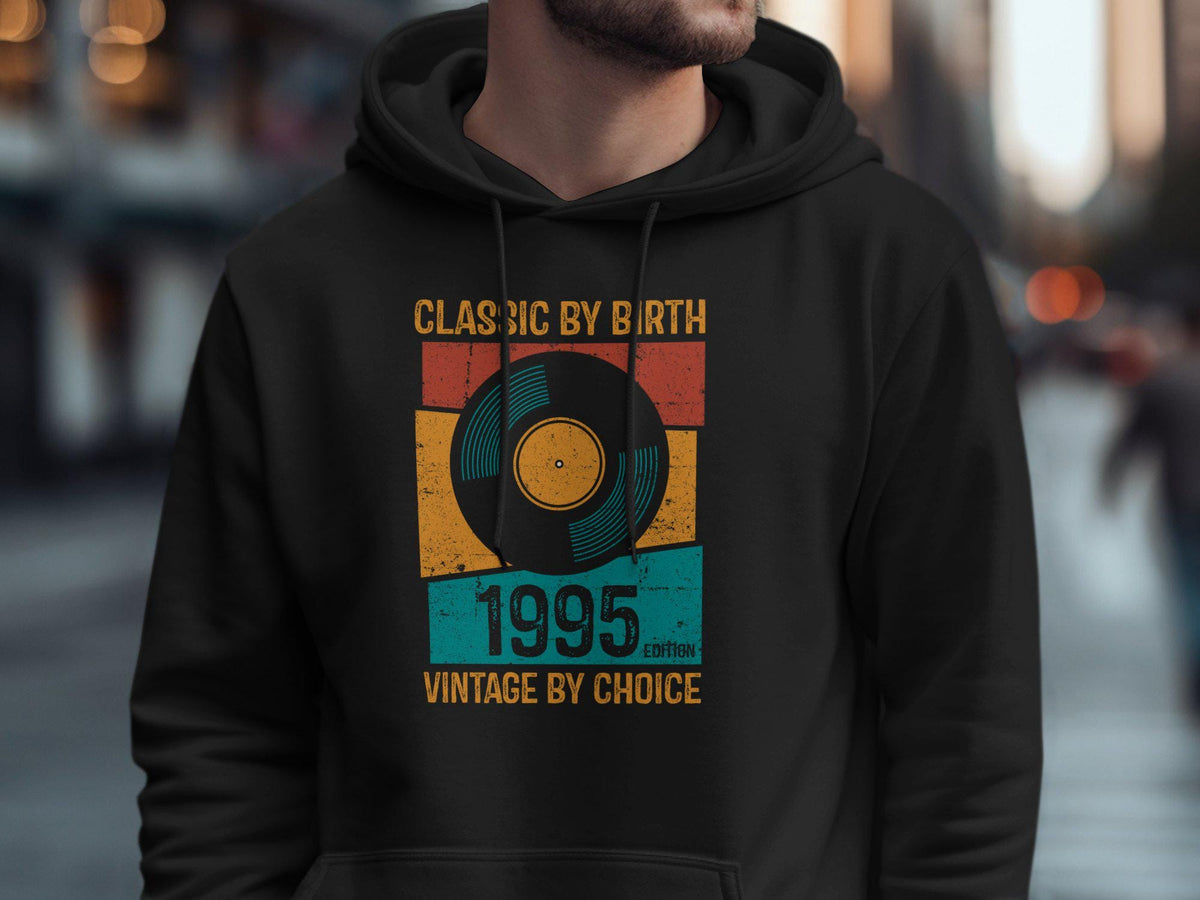 Classic by Birth 1995 Edition TShirt 30th Birthday Gift Born in 1995 Vintage by Choice Tee 30 Years Old Shirt Retro 1995 Hoodie Hoodie – Soft Feel · Great Gift For Fans