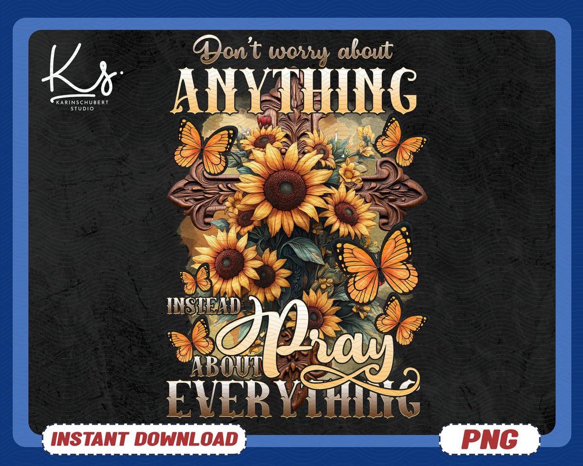 Don39t Worry About Anything Png Pray About Everything Faith Cross With Butterfly And Sunflowers Png Christian Png Faith PngScripture Png Graphic Tee – Premium Graphic · Trending Graphic Apparel