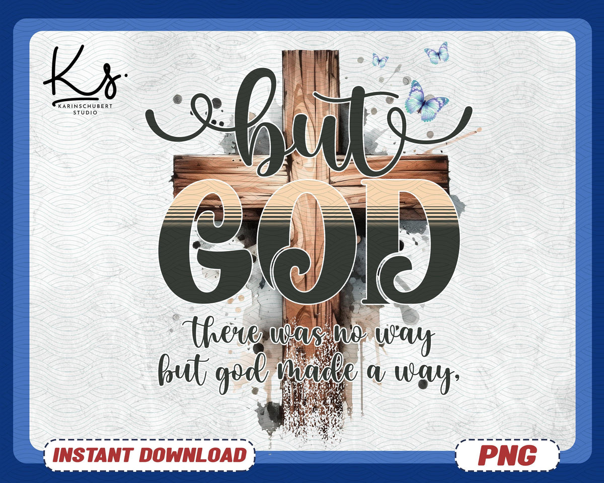 But God Png There Was No Way But God Made A Way Png Christian Png Self Love Inspire Motivational Png Positivity Love Yourself Png Graphic Tee – Fan Favorite · Trending Graphic Apparel
