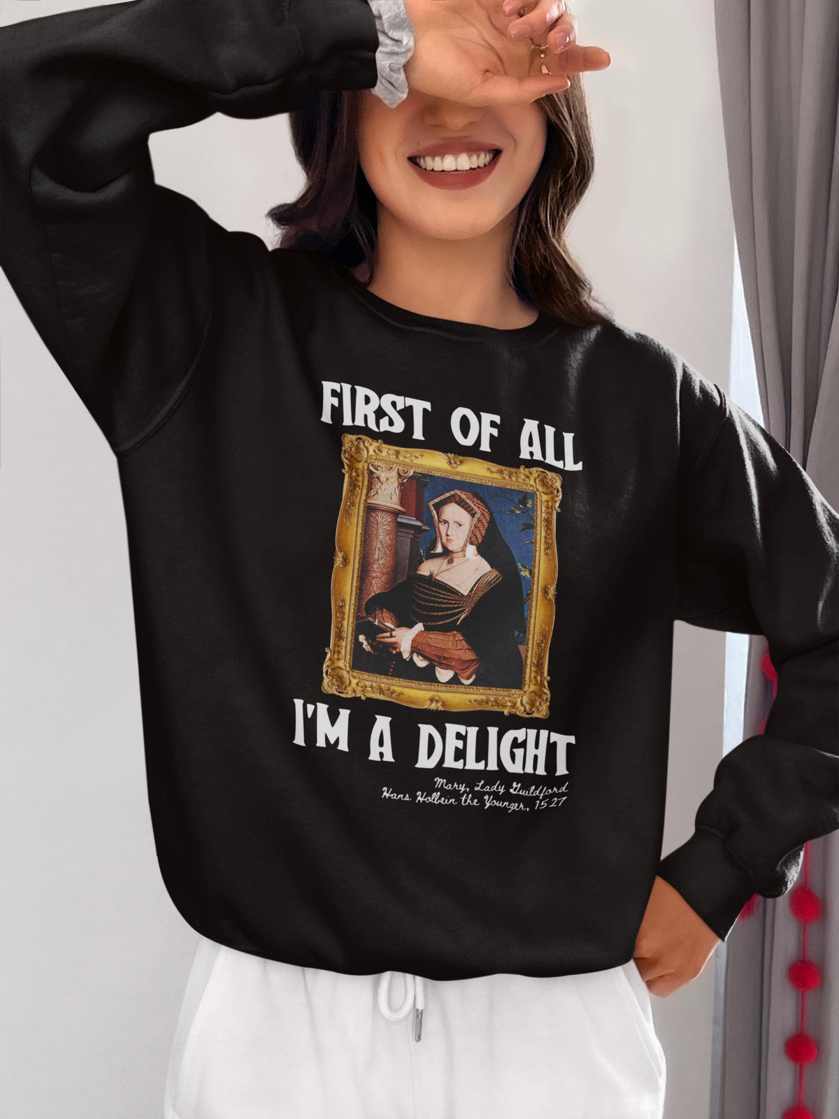 First of All I39m a Delight Art History Sweatshirt Lady Guildford Hans Holbein the Younger Funny Humanities Major Shirt for Art Professor Sweatshirt – Cozy Vibes · Top Pick For Any Outfit