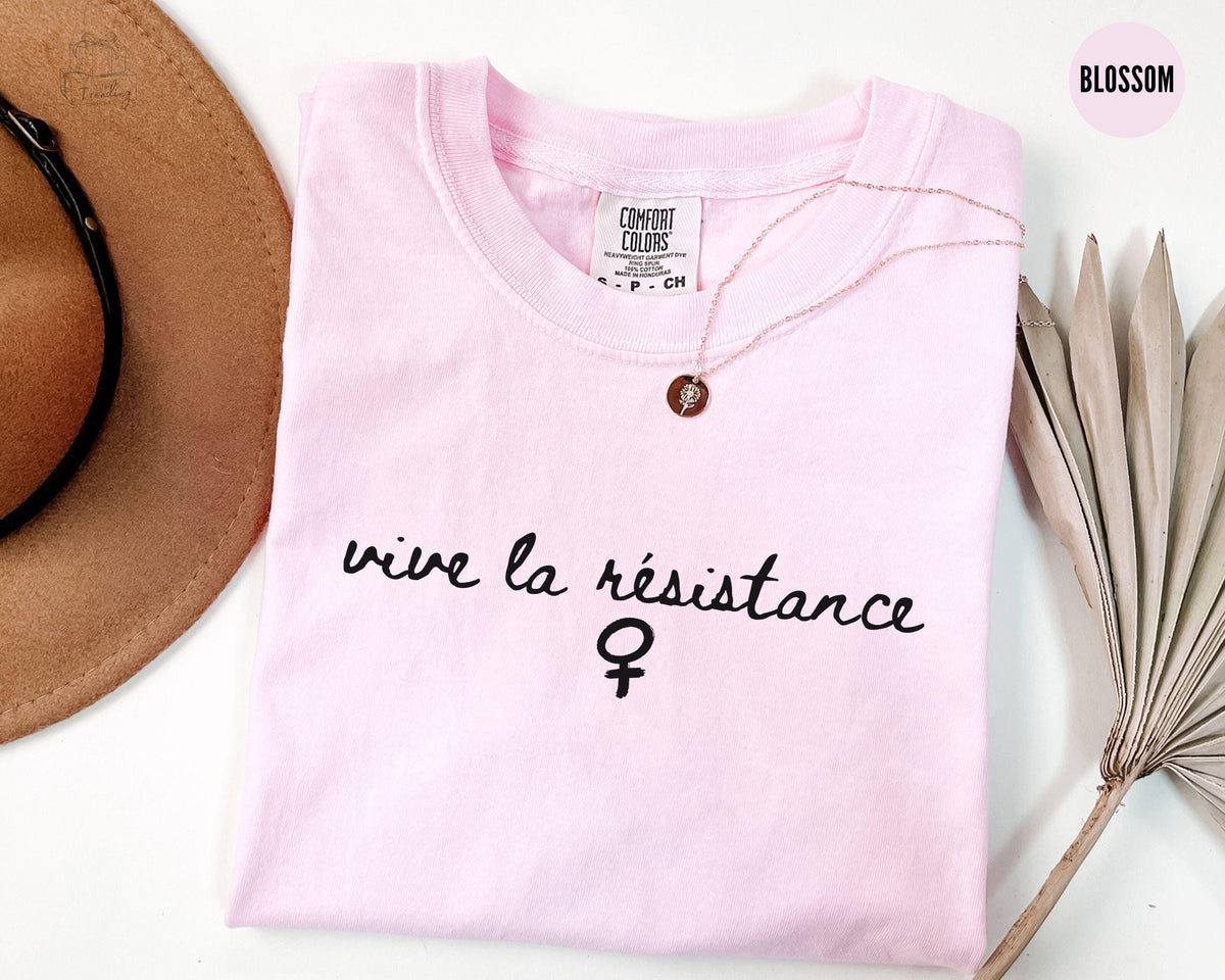 Vive La Resistance Shirt Feminist Tee Women39s Rights Shirt Equality Activist Tshirt Feminist Shirt Female Power Gift Graphic Tee – Aesthetic Look · Must-Have Style