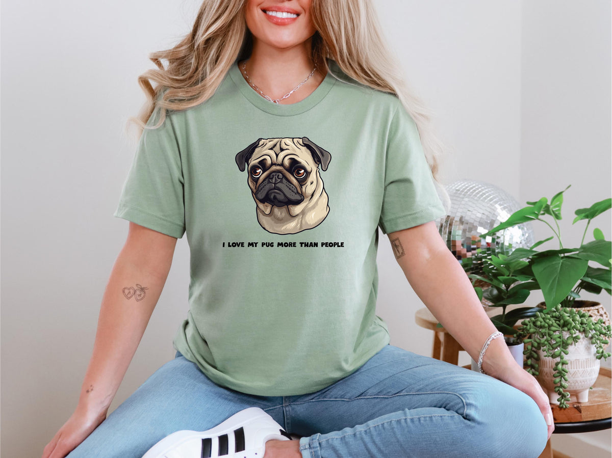 I Love My Pug More Than People Funny Pug Owner Lover Shirt Pug Mama Shirt Pug Mom Shirt Pug Dad Gift Pug Shirt Pug Owner Cute Pug Graphic Tee – Everyday Comfort · Great Gift For Fans