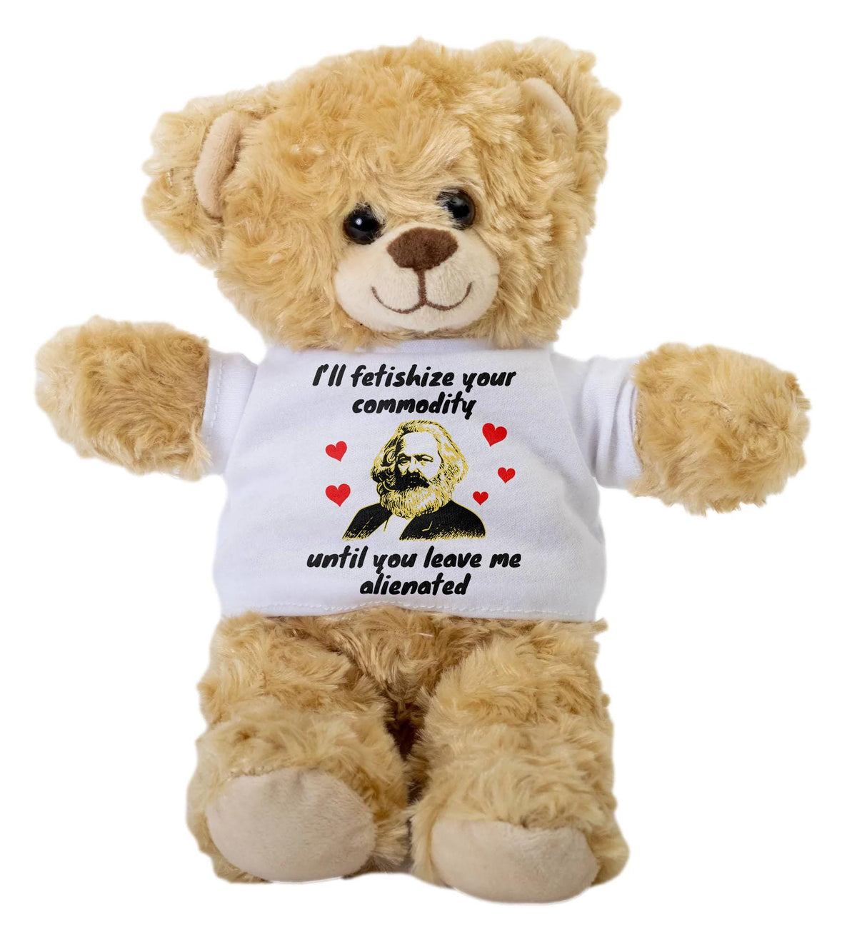 Funny Karl Marx Teddy Bear quotI39ll Fetishize Your Commodity Until You Leave Me Alienatedquot Marxist Gift Political Humor Philosophy Lover Graphic Tee – Soft Feel · Must-Have Style