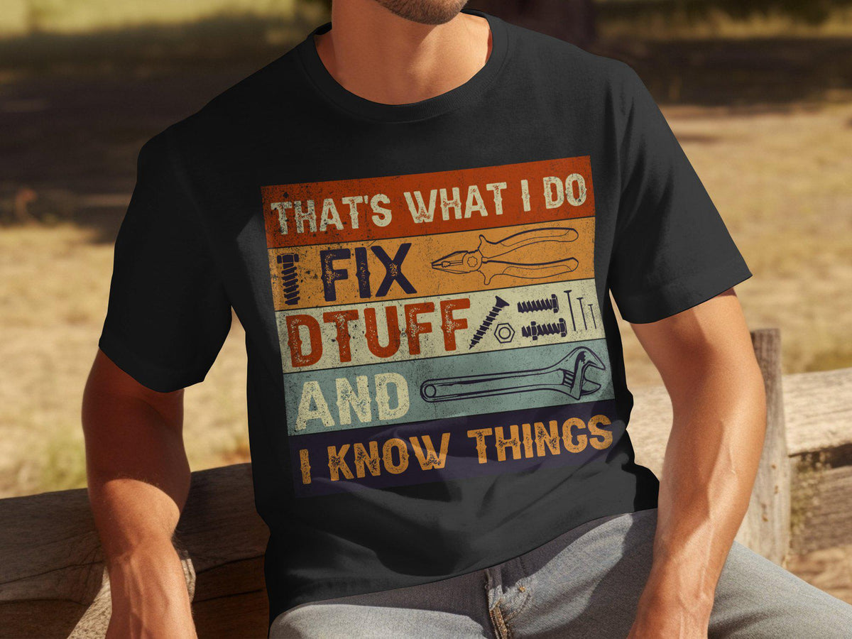 Fathers Day Gift for Dad Mens T Shirt for Fathers Day Dad T Shirt Thats What I Do I Fix Stuff and I Know Things Shirt Funny Dad Shirt Graphic Tee – Feel-Good Design · High-Quality Print