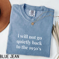 I Will Not Go Quietly Back To The 195039s Shirt Feminist Shirt Womens Rights Feminism Activist Gift Women Empowerment Graphic Tee – Feel-Good Design · Great Gift For Fans